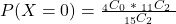 P(X = 0) = \frac{_{4}C_0 \textrm{ }*\textrm{ } _{11}C_2\textrm{ }}{_{15}C_2}