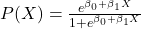 P(X) = \frac{e^{\beta_0 + \beta_1 X}}{1 + e^{\beta_0 + \beta_1 X}}