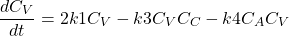 \begin{equation*}  \begin{aligned} \frac{dC_V} {dt} = 2 k1 C_V - k3 C_V C_C - k4 C_A C_V \\  \end{aligned} \end{equation*}