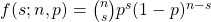 f(s; n,p) = \binom{n}{s} p^s (1-p)^{n-s}