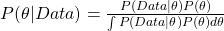 P(\theta|Data) = \frac{P(Data|\theta) P(\theta)}{\int P(Data|\theta) P(\theta) d\theta}