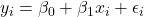 y_i = \beta_0 + \beta_1 x_i + \epsilon_i