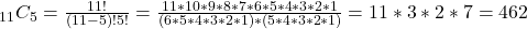 _{11}C_5 = \frac{11!}{(11-5)!5!} = \frac{11*10*9*8*7*6*5*4*3*2*1}{(6*5*4*3*2*1)*(5*4*3*2*1)} = 11*3*2*7 = 462