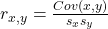 r_{x,y} = \frac{Cov(x,y)}{s_xs_y}