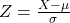 Z = \frac{X-\mu}{\sigma}