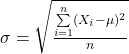 \sigma = \sqrt{\frac{\sum\limits_{i = 1}^n(X_i - \mu)^2}{n}}