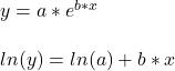 \\ y = a * e^{b*x} \\ \\ ln(y) = ln(a) + b*x